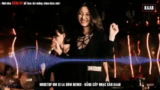 NONSTOP Úm Xi La Bùm Remix - Nhạc Sàn Vinahouse Phim Thập Tam Muội