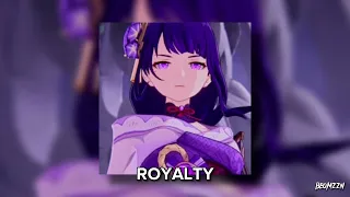 Royalty [sped up]