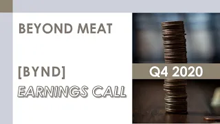 [BYND stock] Beyond Meat Q4 2020 Earnings Call (2/25/21)