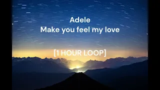 Adele - Make you feel my love [1 HOUR LOOP]