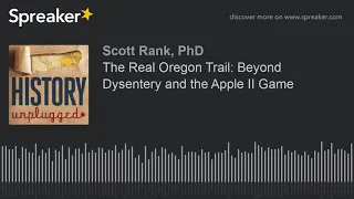 The Real Oregon Trail: Beyond Dysentery and the Apple II Game (part 3 of 4)