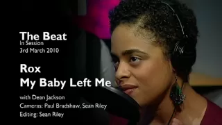 Rox - BBC The Beat - My Baby Left Me - Acoustic session