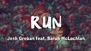 Josh Groban - Run feat. Sarah McLachlan (lyrics)