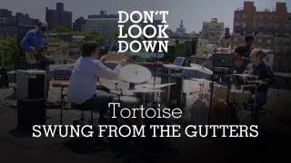 Tortoise - Swung From The Gutters - Don't Look Down