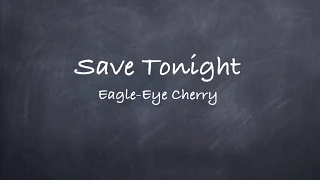 Save Tonight Eagle Eye Cherry Lyrics