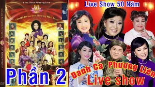 Liveshow  [Phần 2] Phượng Liên 50 Năm Sân Khấu & Quê Hương Việt Nam - Cải Lương -Trích Đoạn Hay Nhất