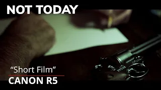 Not Today "short film" Canon R5