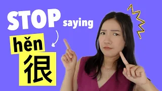 Stop Saying 很(hěn - very) | Use these alternatives to sound more like a native