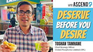 Deserve before you Desire | Toshan Tamhane | Chief Strategy Officer | United Phosphorous Limited