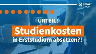 URTEIL: Studienkosten Erststudium absetzen | Studienkosten als Werbungskosten in Steuererklärung