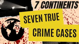 7 True Crime Cases