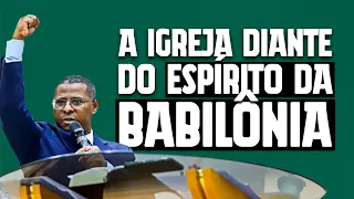 A IGREJA DIANTE DO ESPÍRITO DA BABILÔNIA ( AULA COMPLETA)- PR. OSIEL GOMES