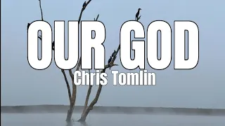 Chris Tomlin - Our GOD Lyrics