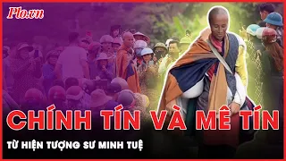 ‘Hiện tượng Thích Minh Tuệ’: Ranh giới giữa chính tín và mê tín quá mong manh | Thời sự