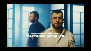 Tural Everest & Ruslan Dobry - Yazdigim şeyirler 2023