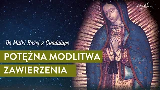Potężna modlitwa zawierzenia do Matki Bożej z Guadalupe