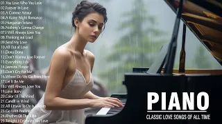 The Most Beautiful & Relaxing Piano Pieces - Best Relaxing Piano Instrumental Love Songs Of All Time