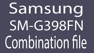 Download Samsung SM-G398FN Combination File | Firmware | Flash File