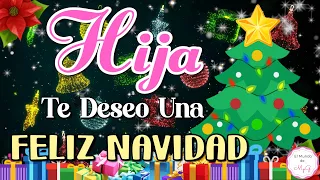 ✨Querida HIJA, te Deseo una Feliz Navidad y un Próspero Año Nuevo❄ Hermoso Mensaje para Dedicar