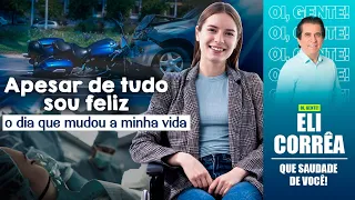 Apesar de tudo sou feliz, o dia que mudou a minha vida | Eli Corrêa Oficial |