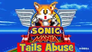 Sonic Mania - Tails Abuse