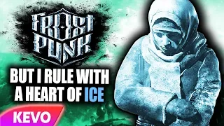 Frostpunk but I rule with a heart of ice