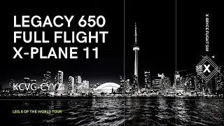 Legacy 650 Full Flight (KCVG-CYYZ) X-Plane 11 (LEG.5 OF THE WORLD TOUR)