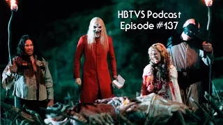 HBTVS Podcast Episode 137: House of 1000 Corpses