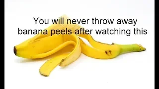 You will never throw away another banana peel after watching this