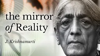 The Mirror of Reality – Jiddu Krishnamurti