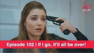 Pyaar Lafzon Mein Kahan Episode 102 | If I go, it'll all be over!