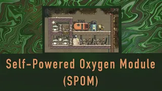 Oxygen Not Included: Self Powered Oxygen Module (SPOM) Tutorial