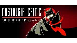 Top 11 Batman Animated Series Episodes - Nostalgia Critic