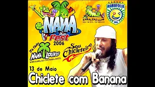 Chiclete Com Banana - Marafolia - 2006