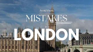 Avoid These MISTAKES in London