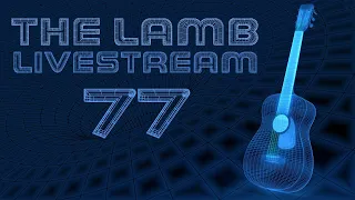 The Lamb Live #77 - 500 Sub Guitar Giveaway Discussion. Live Music, Guitars, Keyboards and Chat.