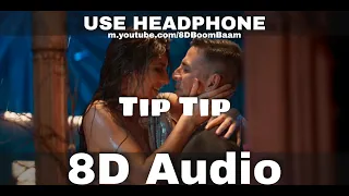 Tip Tip (8D Audio) Sooryavanshi | Akshay Kumar,Katrina Kaif |Udit Narayan,Alka Yagnik|HQ 3D Surround