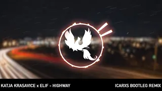 KATJA KRASAVICE x ELIF - HIGHWAY (ICARXS REMIX)