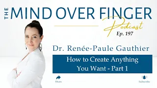 Mind Over Finger Podcast - 197 How to Create Anything You Want