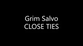 Grim Salvo - CLOSE TIES (Lyrics)