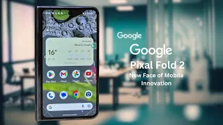 Pixel Fold 2: The New Face of Mobile Innovation
