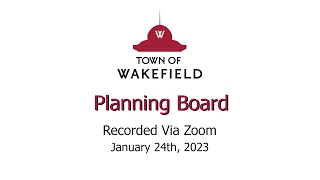 Wakefield Planning Board Meeting - January 24th, 2023