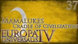 Let's Play Europa Universalis IV Cradle of Civilization - Mamluks Part 37