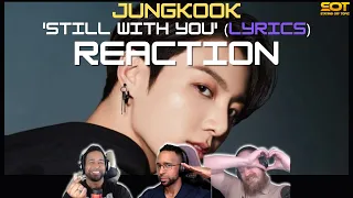 StayingOffTopic Reacts - BTS Jungkook (정국) 'Still With You' Lyrics | #jungkookstillwithyou