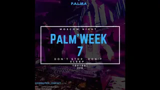 P.A.L.M.A - Palm'WEEK #007 / EDM / DUBSTEP / HARD / 2018.