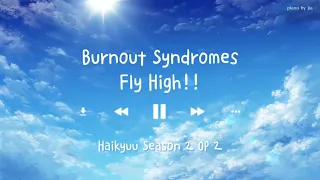 BURNOUT SYNDROMES - FLY HIGH!! (Haikyuu!! Season 2 OP 2) Piano Cover