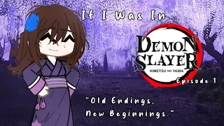 If I was in Demon Slayer||Season 1, Episode 1||"Old Endings, New Beginnings."||Blood Warning!||