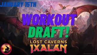 Workout Quick Draft! - Lost Caverns of Ixalan [January 15th] - @magicthegatheringarena