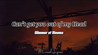 Can't get you out of my head - Glimmer of Blooms Lyrics 🎶LALALALA TIKTOK