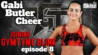 Joining GymTyme Blink | Episode 8 | Gabi Butler Cheer